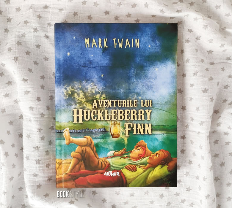 Aventurile lui Huckleberry Finn, de Mark Twain și Anca Smărăndache | Editura Arthur