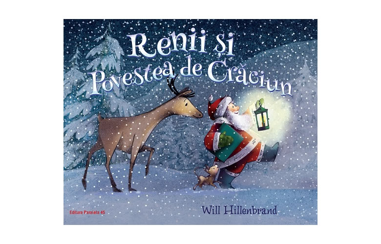Renii și povestea de Crăciun, de Will Hillenbrand - Editura Paralela 45