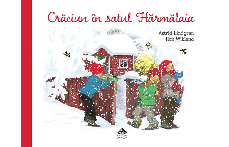 Crăciun în satul Hărmălaia, de Astrid Lindgren și ilustrații de Ilon Wikland - Editura Cartea Copiilor