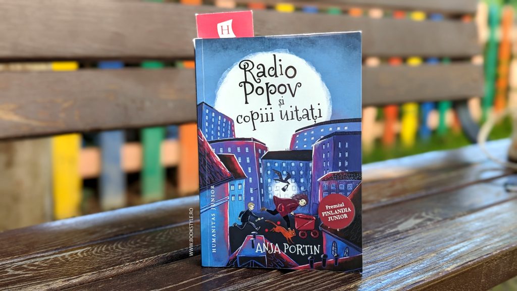 Radio Popov și copiii uitați, de Anja Portin - Un tribut adus copiilor uitați, abandonați de către părinți - Editura Humanitas Junior